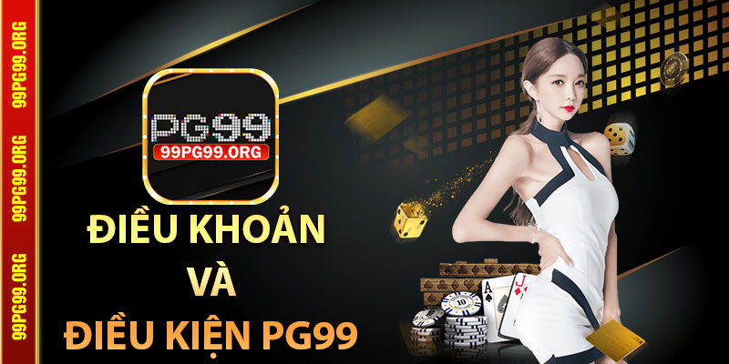 Điều khoản và điều kiện PG99