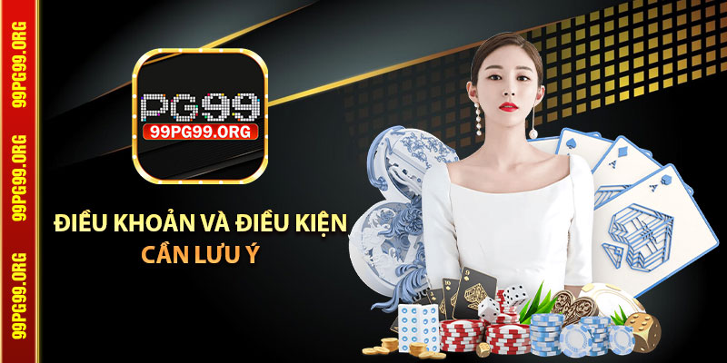 Điều khoản và điều kiện cần lưu ý