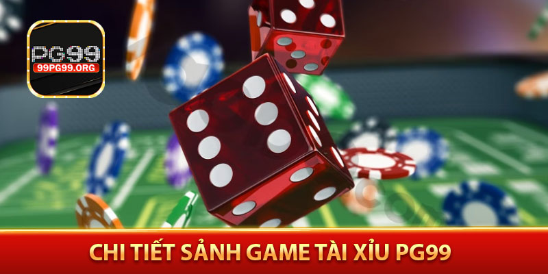 Chi tiết sảnh game tài xỉu PG99