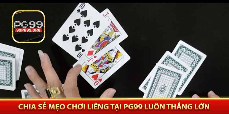Chia sẻ mẹo Chơi Liêng tại PG99 luôn thắng lớn