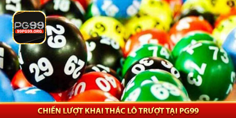 Chiến lượt khai thác lô trượt tại PG99