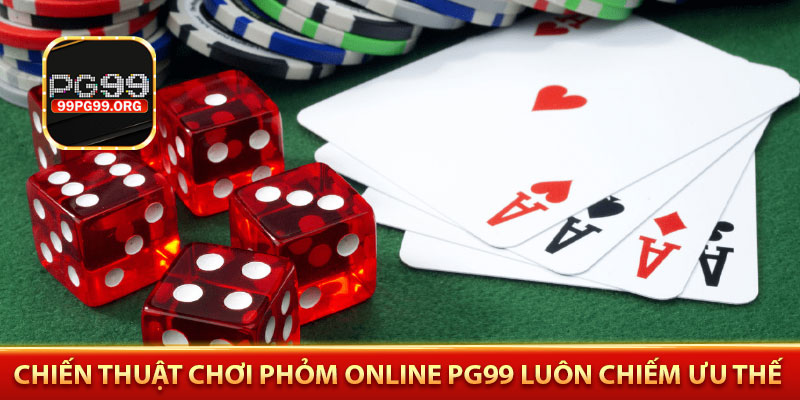 Chiến thuật chơi Phỏm online PG99 luôn chiếm ưu thế