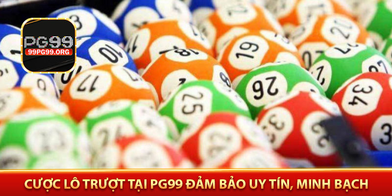 Cược lô trượt tại PG99 đảm bảo uy tín, minh bạch