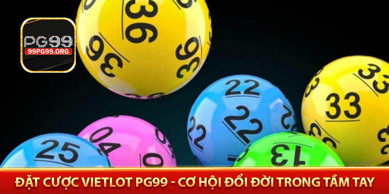 Đặt cược Vietlot PG99 - Cơ hội đổi đời trong tầm tay