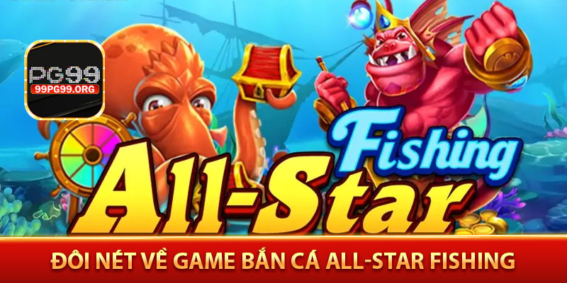 Đôi nét về game bắn cá All-Star Fishing