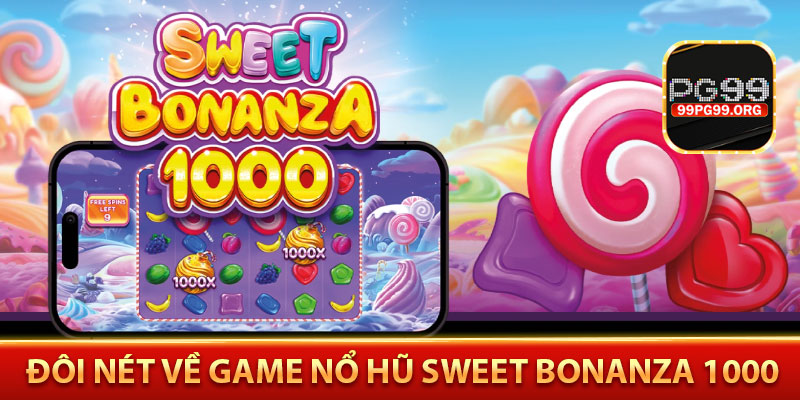 Đôi nét về game nổ hũ Sweet Bonanza 1000