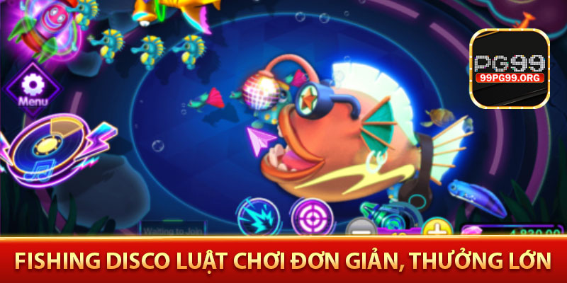 Fishing Disco luật chơi đơn giản, thưởng lớn