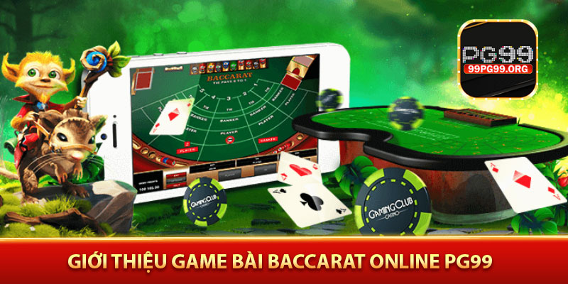 Giới thiệu game bài Baccarat online PG99