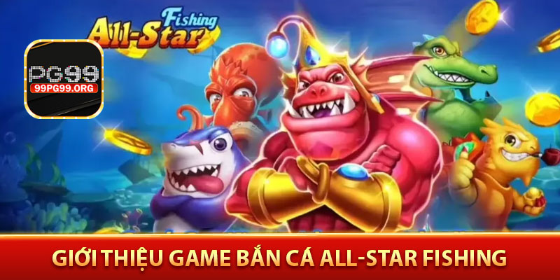 Giới thiệu game bắn cá All-Star Fishing
