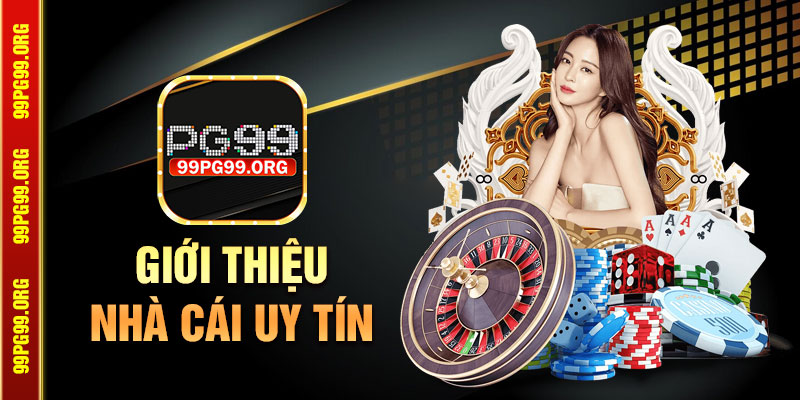 PG99 - Giới thiệu nhà cái uy tín 2025