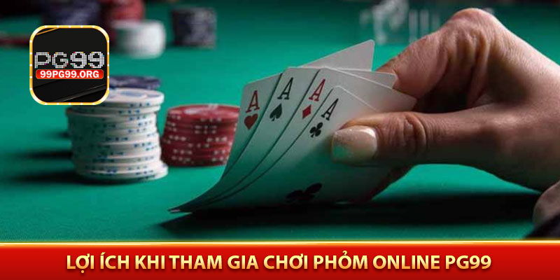Lợi ích khi tham gia chơi Phỏm Online PG99