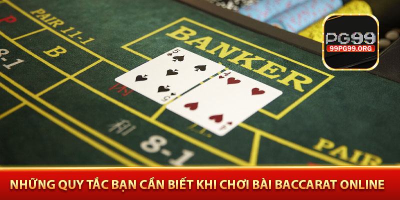 Những quy tắc bạn cần biết khi chơi bài baccarat online