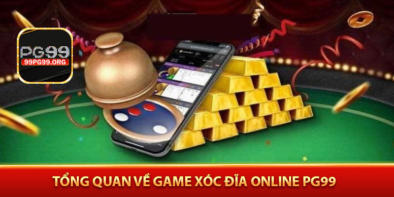 Tổng quan về game xóc đĩa online PG99