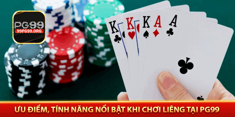 Ưu điểm, tính năng nổi bật khi chơi Liêng tại PG99