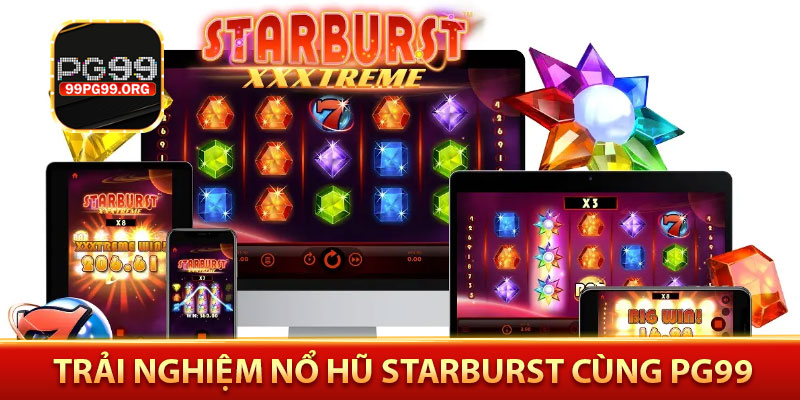trải nghiệm nổ hũ Starburst cùng PG99